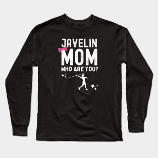 Javelin Mom Who Are You Long Sleeve T-Shirt